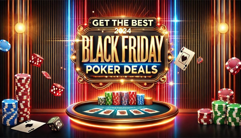 Get the Best 2024 Black Friday Poker Deals